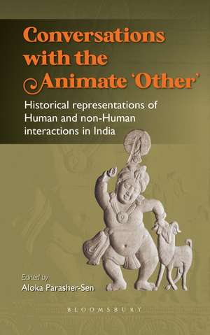 Conversations with the Animate ‘Other’: Historical representations of Human and non-Human interactions in India de Aloka Parasher-Sen