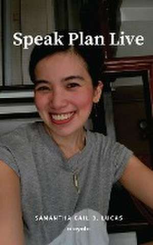 Lucas, S: SPEAK PLAN LIVE