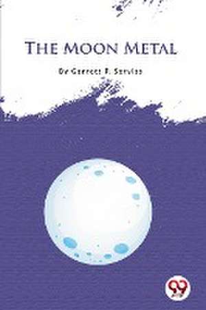 Moon Metal de Garrett P. Serviss