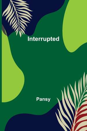 Interrupted de Pansy