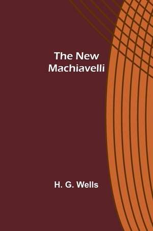 The New Machiavelli de H. G. Wells