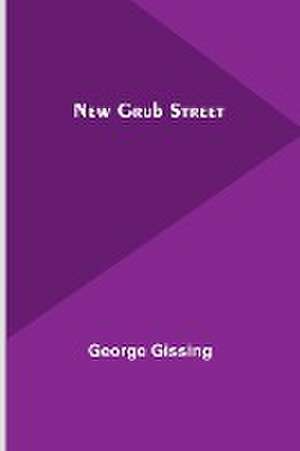 New Grub Street de George Gissing