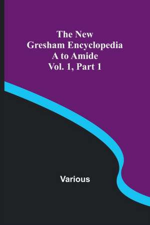 The New Gresham Encyclopedia. A to Amide ; Vol. 1 Part 1 de Various