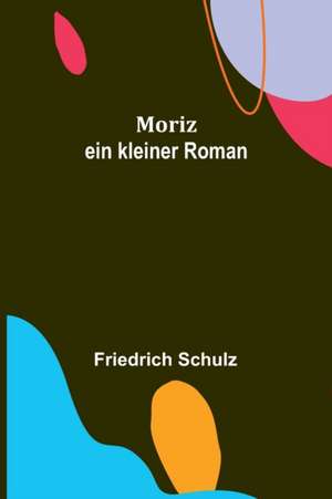 Schulz, F: Moriz