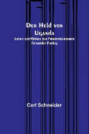 Schneider, C: Held von Uganda