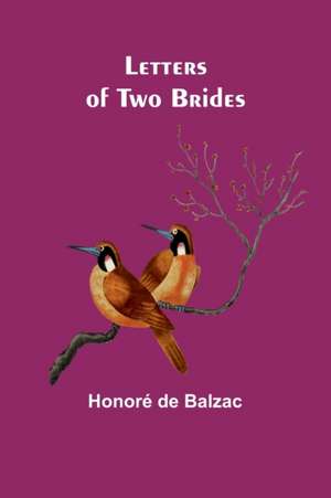 Letters of Two Brides de Honoré de Balzac