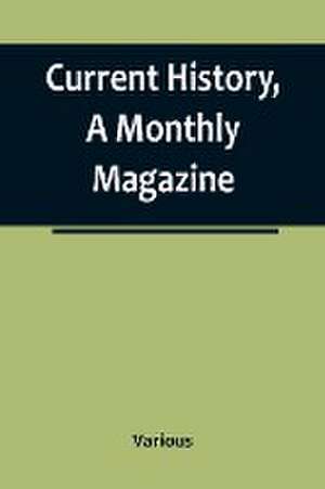 Current History, A Monthly Magazine; The European War, March 1915 de Various