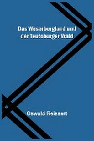 Reissert, O: Weserbergland und der Teutoburger Wald