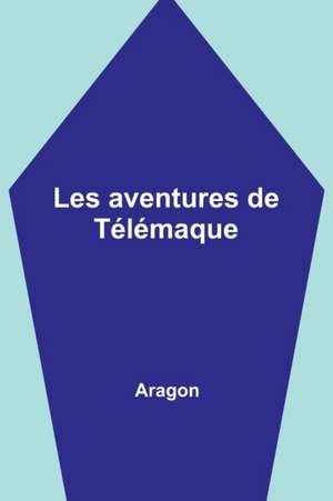 Les aventures de Télémaque de Aragon