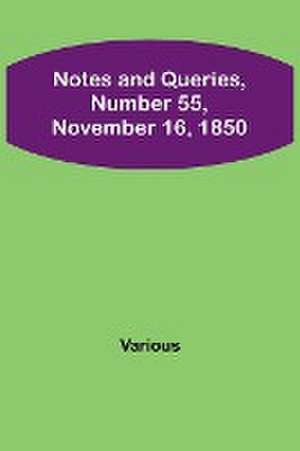 Notes and Queries, Number 55, November 16, 1850 de Various