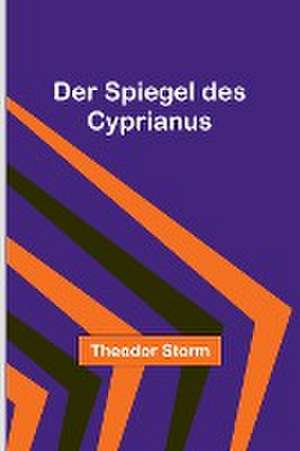 Storm, T: Spiegel des Cyprianus