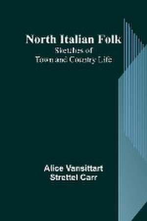 North Italian Folk de Alice Vansittart Strettel Carr