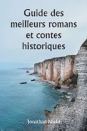 Guide des meilleurs romans et contes historiques de Jonathan Nield