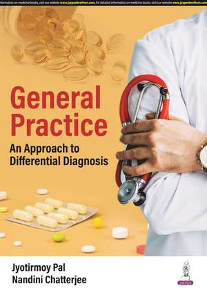 General Practice: An Approach to Differential Diagnosis de Jyotirmoy Pal