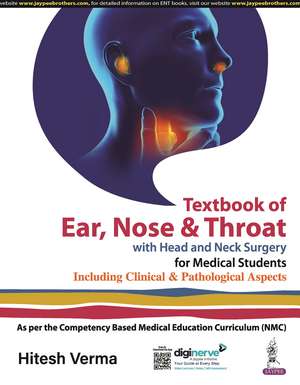 Textbook of Ear, Nose & Throat with Head and Neck Surgery for Medical Students: Including Clinical and Pathological Aspects de Hitesh Verma