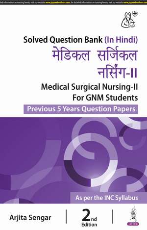 Medical Surgical Nursing-II for GNM Students: Previous 5 Years Question Papers de Arjita Sengar