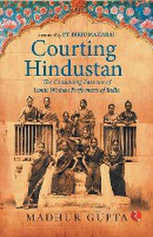 Courting Hindustan de Madhur Gupta