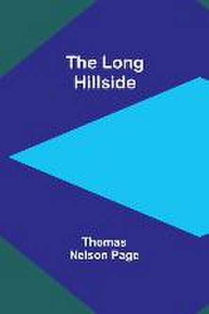 The Long Hillside de Thomas Nelson Page