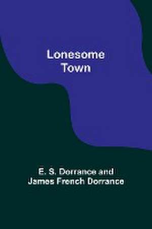 Lonesome Town de E. S. Dorrance