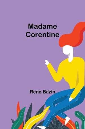 Madame Corentine de René Bazin