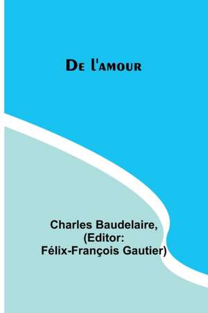 De l'amour de Charles Baudelaire