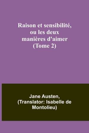 Raison et sensibilité, ou les deux manières d'aimer (Tome 2) de Jane Austen