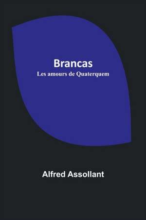 Brancas; Les amours de Quaterquem de Alfred Assollant