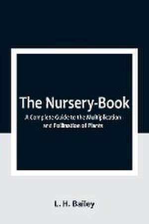 The Nursery-Book de L. H. Bailey