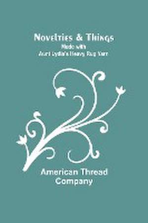 Novelties & Things de American Thread Company