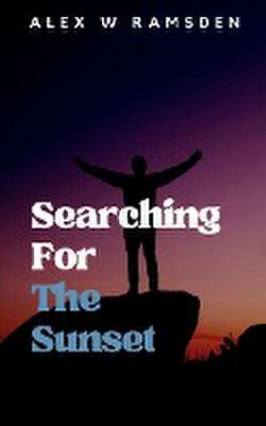 Searching For The Sunset de Alex Ramsden