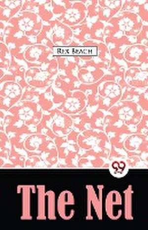 The Net A Novel de Rex Beach