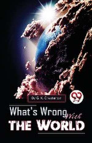 What's Wrong with the World de G. K. Chesterton