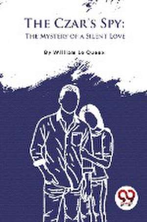 Czar's Spy de William Le Queux