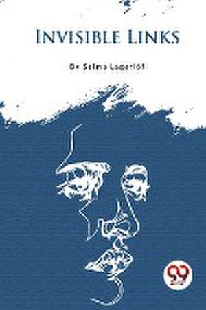 Invisible Links de Selma Lagerl?F