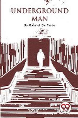 Underground Man de Gabriel De Tarde