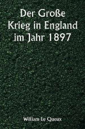 Le Queux, W: Große Krieg in England im Jahr 1897