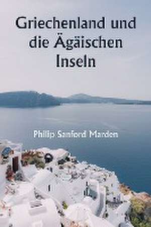 Marden, P: Griechenland und die Ägäischen Inseln