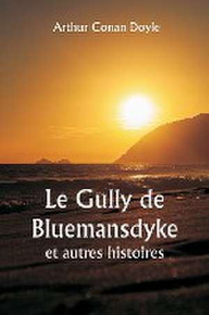 Le Gully de Bluemansdyke et autres histoires de Arthur Conan Doyle