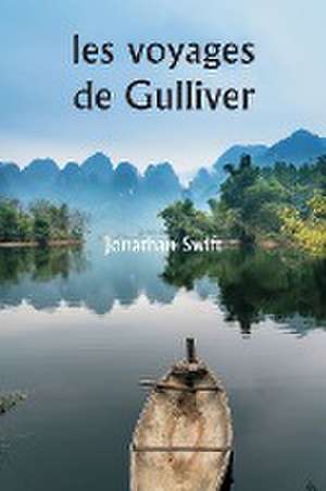 les voyages de Gulliver de Jonathan Swift