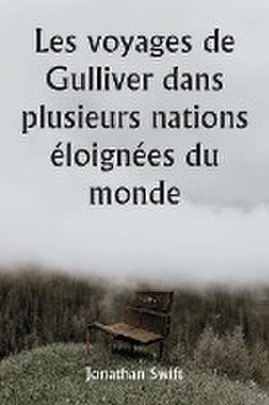 Les voyages de Gulliver dans plusieurs nations éloignées du monde de Jonathan Swift