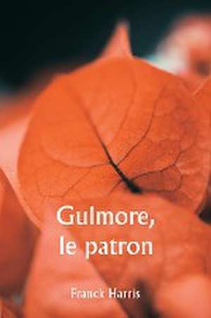 Gulmore, le patron de Franck Harris