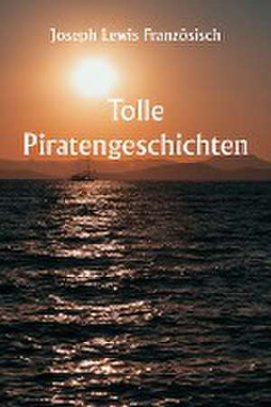 Französisch, J: Tolle Piratengeschichten