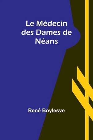 Le Médecin des Dames de Néans de René Boylesve