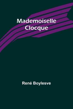 Mademoiselle Clocque de René Boylesve