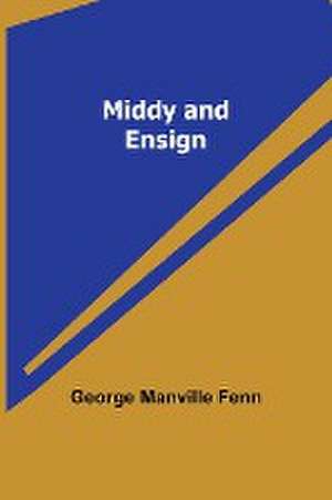 Middy and Ensign de George Manville Fenn