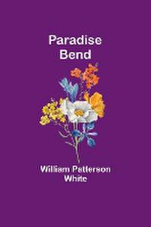 Paradise Bend de William Patterson White