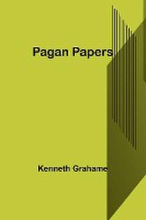 Pagan Papers de Kenneth Grahame