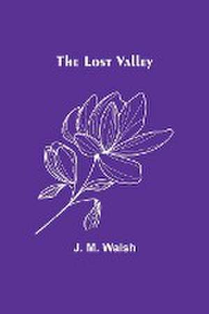 The Lost Valley de J. M. Walsh