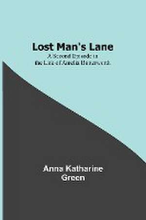 Lost Man's Lane de Anna Katharine Green