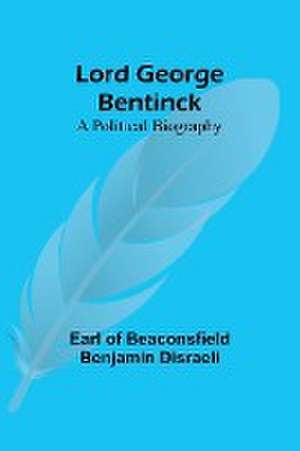 Lord George Bentinck de Earl Of Disraeli